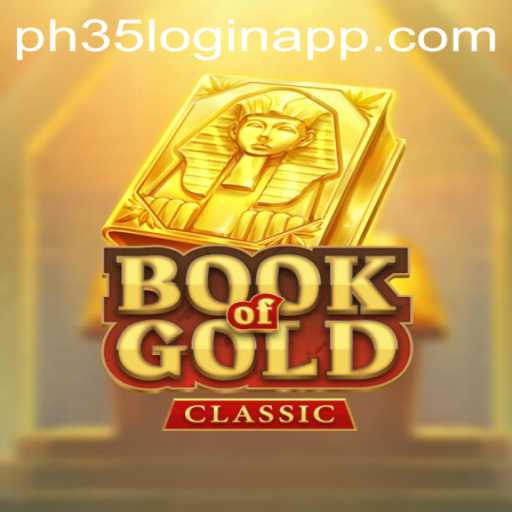 Exploring Book Of Gold Classic: Game Overview and How to Get Started with PH35 App Login